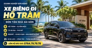 Xe riêng đi Hồ Tràm đón tận nhà Sài Gòn đưa đón tận sảnh Resort Xuyên Mộc Bà Rịa⁠